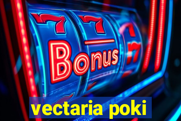 vectaria poki